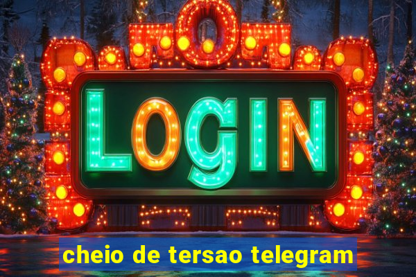 cheio de tersao telegram